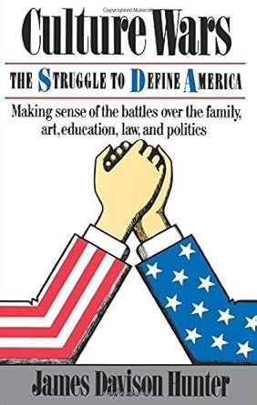 An Eye-Opening Exploration of Social Conflicts: Culture Wars: The Struggle To Control The Family, Art, Education, Law, And Politics In America