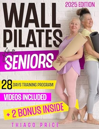 Transform Your Fitness Journey: A Comprehensive Review of ‘Wall Pilates for Seniors: Large Print Guide with Videos: Enhancing Balance, Mobility, and Weight Loss, Includes Illustrated 10-Minute Routines and a 28-Day Program’