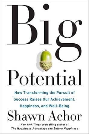 Unlocking Collective Success: A Review of ‘Big Potential: How Transforming the Pursuit of Success Raises Our Achievement, Happiness, and Well-Being’
