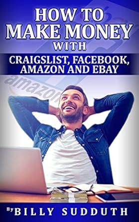 Discover Proven Strategies in This Comprehensive Review: How to Make Money with Craigslist, Facebook, Amazon, and eBay