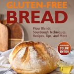 Discover the Secrets to Baking: A Review of The Perfect Artisan Gluten-Free Bread – Flour Blends, Sourdough Techniques, Recipes, Tips, and More