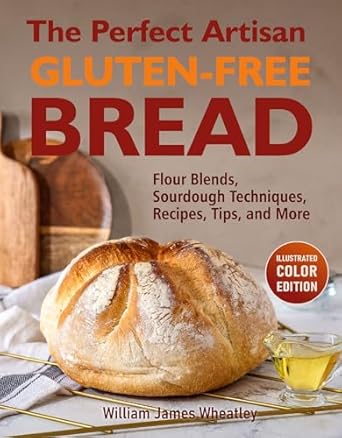 Discover the Secrets to Baking: A Review of The Perfect Artisan Gluten-Free Bread – Flour Blends, Sourdough Techniques, Recipes, Tips, and More