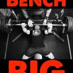 Unlock Your Strength with This Comprehensive Review: How To Bench BIG: 12 Week Bench Press Program and Technique Guide (How To Lift More Weight Series Book 2)