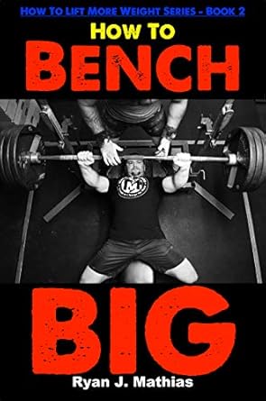 Unlock Your Strength with This Comprehensive Review: How To Bench BIG: 12 Week Bench Press Program and Technique Guide (How To Lift More Weight Series Book 2)