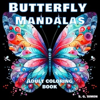 Discover Serenity: A Comprehensive Review of ‘Butterfly Mandalas Adult Coloring Book – Intricate Designs, Therapeutic Benefits, Art Therapy, Tranquility and Meditative Mindfulness’