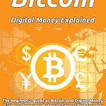 Must-Read Insights: Bitcoin, Digital Money Explained – A Comprehensive Review of Cryptocurrency Fundamentals