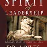 Discover the Transformative Insights in Our Review of The Spirit of Leadership: Cultivating the Attributes That Influence Human Action