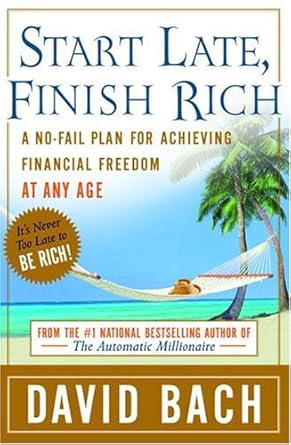 Unlock Your Financial Future: A Comprehensive Review of ‘Start Late, Finish Rich: A No-Fail Plan for Achieving Financial Freedom at Any Age’