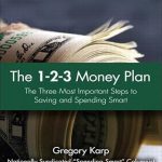 Unlock Financial Success: A Must-Read Review of 1-2-3 Money Plan, The: The Three Most Important Steps to Saving and Spending Smart