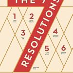 Transform Your Life Today: A Comprehensive Review of The 7 Resolutions: Where Self-Help Ends and God’s Power Begins