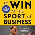 Unleashing Your Inner Entrepreneur: A Must-Read Review of ‘How to Win at the Sport of Business: If I Can Do It, You Can Do It: 10th Anniversary Edition’