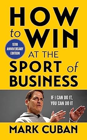 Unleashing Your Inner Entrepreneur: A Must-Read Review of ‘How to Win at the Sport of Business: If I Can Do It, You Can Do It: 10th Anniversary Edition’