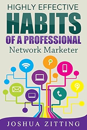 Transform Your Business: A Comprehensive Review of Highly Effective Habits of a Professional Network Marketer (MLM, Network Marketing, At Home Business, Make Money Online, Make Money from Home, Online Business, Millionaire Training)