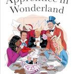 Intriguing Insights Revealed: Apprentice in Wonderland: How Donald Trump and Mark Burnett Took America Through the Looking Glass