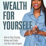 Transform Your Mindset: A Comprehensive Review of ‘Redefine Wealth for Yourself: How to Stop Chasing Money and Finally Live Your Life’s Purpose’