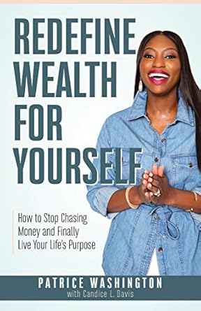 Transform Your Mindset: A Comprehensive Review of ‘Redefine Wealth for Yourself: How to Stop Chasing Money and Finally Live Your Life’s Purpose’