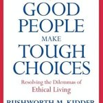 Discover the Insights: How Good People Make Tough Choices Rev Ed: Resolving the Dilemmas of Ethical Living – A Comprehensive Review