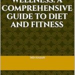 Unlock Your Best Self: A Must-Read Review of ‘Your Path to Health and Wellness: A Comprehensive Guide to Diet and Fitness: Journey to Wellness: Your Essential Guide to Healthy Living’