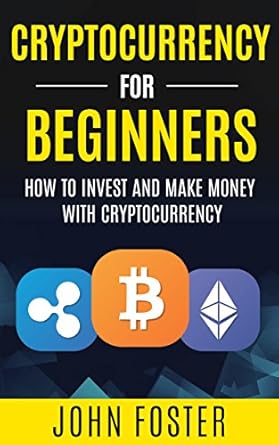 Unlock Your Financial Future: A Comprehensive Review of ‘Cryptocurrency for Beginners: How to Invest and Make Money with Cryptocurrency (Making Money With Cryptocurrency Book 1)’