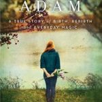 An Inspiring Journey of Love and Transformation: Expecting Adam: A True Story of Birth, Rebirth, and Everyday Magic