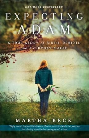 An Inspiring Journey of Love and Transformation: Expecting Adam: A True Story of Birth, Rebirth, and Everyday Magic An Inspiring Journey of Love and Transformation: Expecting Adam: A True Story of Birth, Rebirth, and Everyday Magic