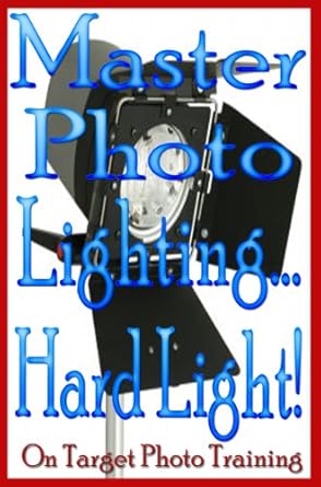 Unlock Stunning Portraits with This Essential Guide: Master Photo Lighting… Hard Light! (On Target Photo Training Book 7) Review