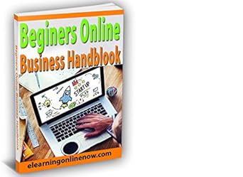 Essential Guide for New Entrepreneurs: A Comprehensive Review of the Beginners Online Business Handbook: Get Started with Internet Marketing Today