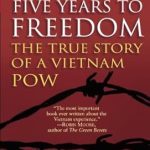 Unforgettable Journey of Survival: A Review of ‘Five Years to Freedom: The True Story of a Vietnam POW’