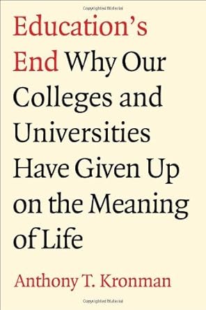 Discover the Harsh Truth in ‘Education’s End: Why Our Colleges and Universities Have Given Up on the Meaning of Life’ – A Provocative Review