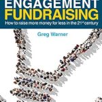 Transform Your Fundraising Strategy: A Comprehensive Review of ‘Engagement Fundraising: How to Raise More Money for Less in the 21st Century’ Transform Your Fundraising Strategy: A Comprehensive Review of ‘Engagement Fundraising: How to Raise More Money for Less in the 21st Century’