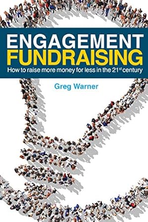 Transform Your Fundraising Strategy: A Comprehensive Review of ‘Engagement Fundraising: How to Raise More Money for Less in the 21st Century’