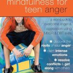 Transform Your Emotions: A Comprehensive Review of Mindfulness for Teen Anger: A Workbook to Overcome Anger and Aggression Using MBSR and DBT Skills