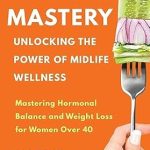 Transform Your Health: A Comprehensive Review of The Ultimate Galveston Diet: Achieve Hormonal Balance And Weight Loss For Women Over 40 (The Vitality Series: Women’s Health and Wellness)