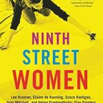 Discover the Impact of Female Artists in ‘Ninth Street Women: Lee Krasner, Elaine de Kooning, Grace Hartigan, Joan Mitchell, and Helen Frankenthaler: Five Painters and the Movement That Changed Modern Art’