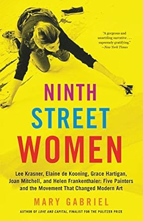 Discover the Impact of Female Artists in ‘Ninth Street Women: Lee Krasner, Elaine de Kooning, Grace Hartigan, Joan Mitchell, and Helen Frankenthaler: Five Painters and the Movement That Changed Modern Art’