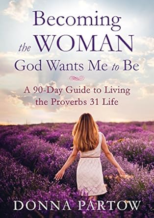 Discover the Transformative Power of Faith: A Comprehensive Review of ‘Becoming the Woman God Wants Me to Be: A 90-Day Guide to Living the Proverbs 31 Life’