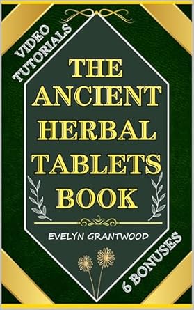 Discover the Secrets of Holistic Healing: A Comprehensive Review of The Ancient Herbal Tablets Book: Your Guide to Alkaline and Restorative Herbs