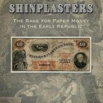 Discover the Fascinating History of Currency in ‘Bank Notes and Shinplasters: The Rage for Paper Money in the Early Republic’ – A Must-Read for American Business Enthusiasts!