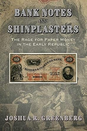 Discover the Fascinating History of Currency in ‘Bank Notes and Shinplasters: The Rage for Paper Money in the Early Republic’ – A Must-Read for American Business Enthusiasts!