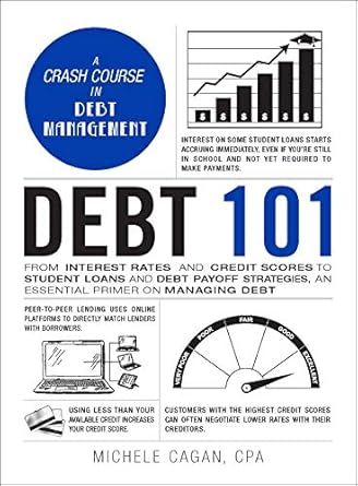 Unlock Financial Freedom: A Comprehensive Review of Debt 101: From Interest Rates and Credit Scores to Student Loans and Debt Payoff Strategies, an Essential Primer on Managing Debt (Adams 101 Series)
