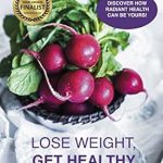 Transform Your Life: A Comprehensive Review of ‘Lose Weight, Get Healthy …And Never Have to Be on a Diet Again!: Nutrition & Health Information, Eating Plan, Recipes, and Lifestyle Guidelines for Becoming the Healthiest Person You Can Be’