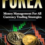 Unlock Profitable Trading Secrets: A Comprehensive Review of ‘Forex: Money Management For All Currency Trading Strategies: Risk Management’ Unlock Profitable Trading Secrets: A Comprehensive Review of ‘Forex: Money Management For All Currency Trading Strategies: Risk Management’