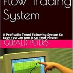 Unlock Financial Success: A Comprehensive Review of The Money Flow Trading System: A Profitable Trend Following System So Easy You Can Run it On Your Phone!