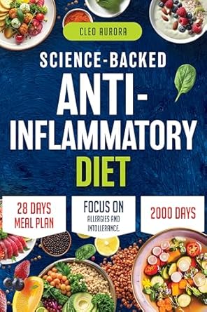 Transform Your Health: A Comprehensive Review of the Science-Backed Anti-Inflammatory Diet – How to Reduce Chronic Pain, Boost Immunity, and Achieve Optimal Gut Health | 28 Days Precision Meal Plan
