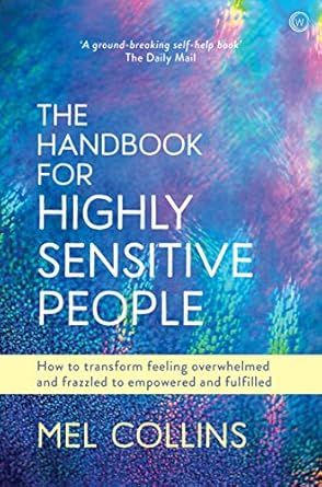 Discover the Secrets to Thriving: A Comprehensive Review of The Handbook for Highly Sensitive People – How to Transform Feeling Overwhelmed and Frazzled to Empowered and Fulfilled