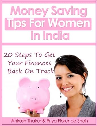 Discover Essential Strategies in Our Review of ‘Money Saving Tips For Women In India: 20 Steps To Get Your Finances Back On Track (Modern Indian Woman Book 5)’ – Your Guide to Financial Empowerment!