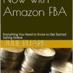 Unlock Your E-Commerce Success: A Comprehensive Review of ‘Make Money Now with Amazon FBA: Everything You Need to Know to Get Started Selling Online (Making Money from Home)’