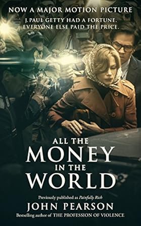 Unveiling the Secrets of Wealth: A Comprehensive Review of All the Money in the World: Previously Published as Painfully Rich