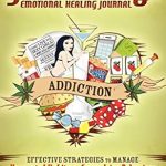 Transform Your Life with Insightful Strategies: A Review of the Good Things Emotional Healing Journal: Addiction: Effective Strategies to Manage Unwanted Habits and Compulsive Behaviors Transform Your Life with Insightful Strategies: A Review of the Good Things Emotional Healing Journal: Addiction: Effective Strategies to Manage Unwanted Habits and Compulsive Behaviors