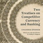 Must-Read Insights: Two Treatises on Competitive Currency and Banking – A Comprehensive Review
